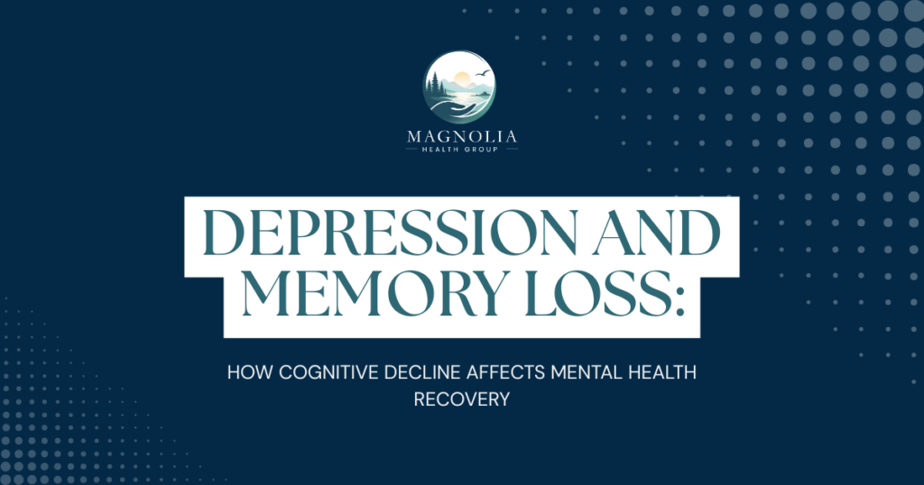 Banner with Magnolia Health Group logo and the headline 'Depression and Memory Loss: How Cognitive Decline Affects Mental Health Recovery'.